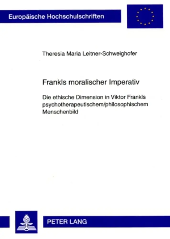 Cover: 9783631576953 | Frankls moralischer Imperativ | Theresia Leitner-Schweighofer | Buch
