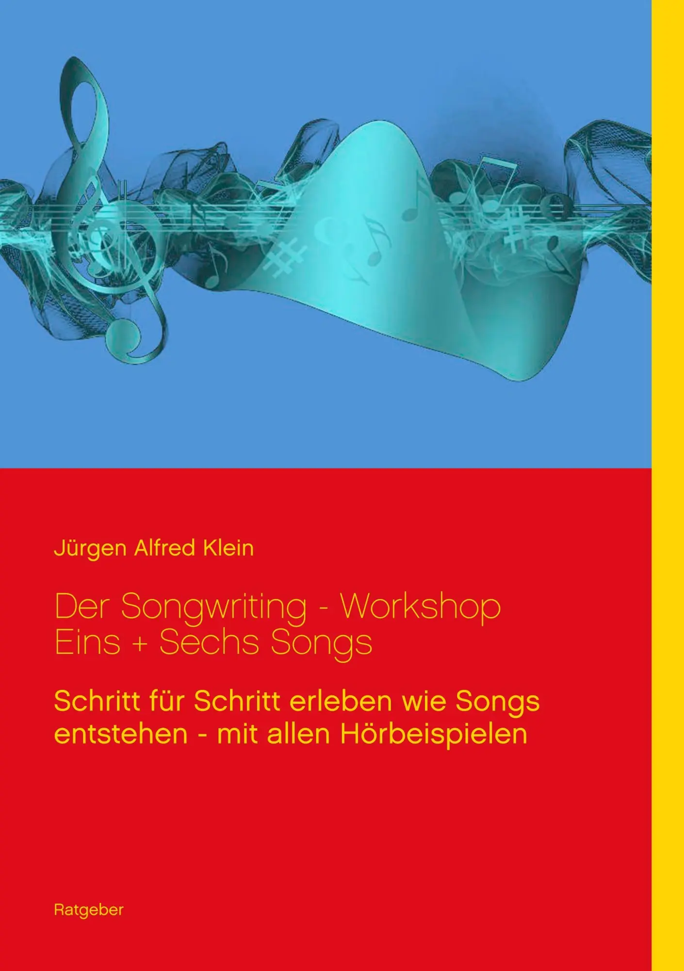 Cover: 9783752806953 | Der Songwriting - Workshop 1 + 6 Songs | Jürgen Alfred Klein | Buch