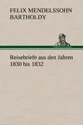 Cover: 9783847256953 | Reisebriefe | aus den Jahren 1830 bis 1832. | Bartholdy | Buch | 2012