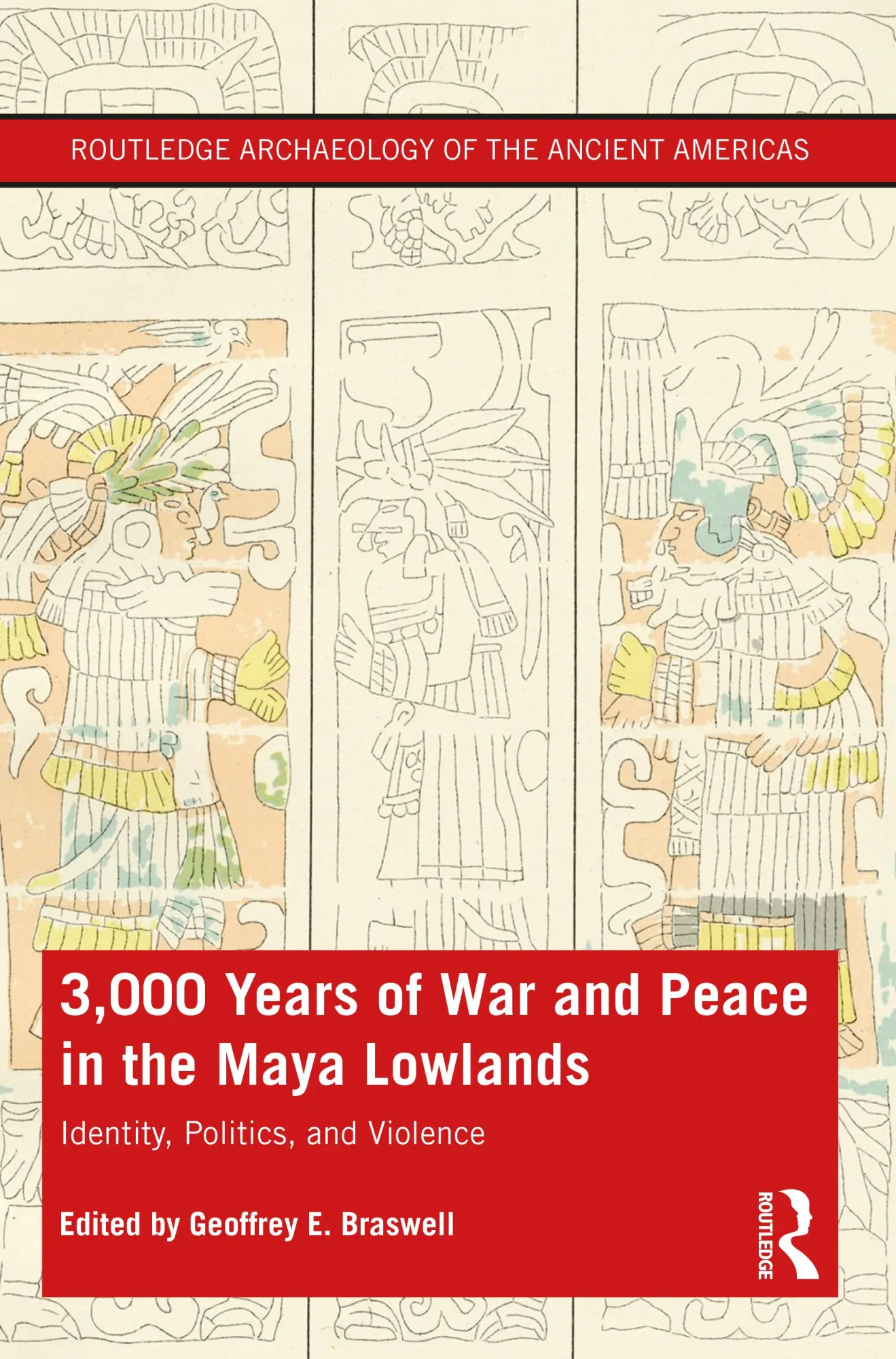 Cover: 9781138577053 | 3,000 Years of War and Peace in the Maya Lowlands | Braswell | Buch