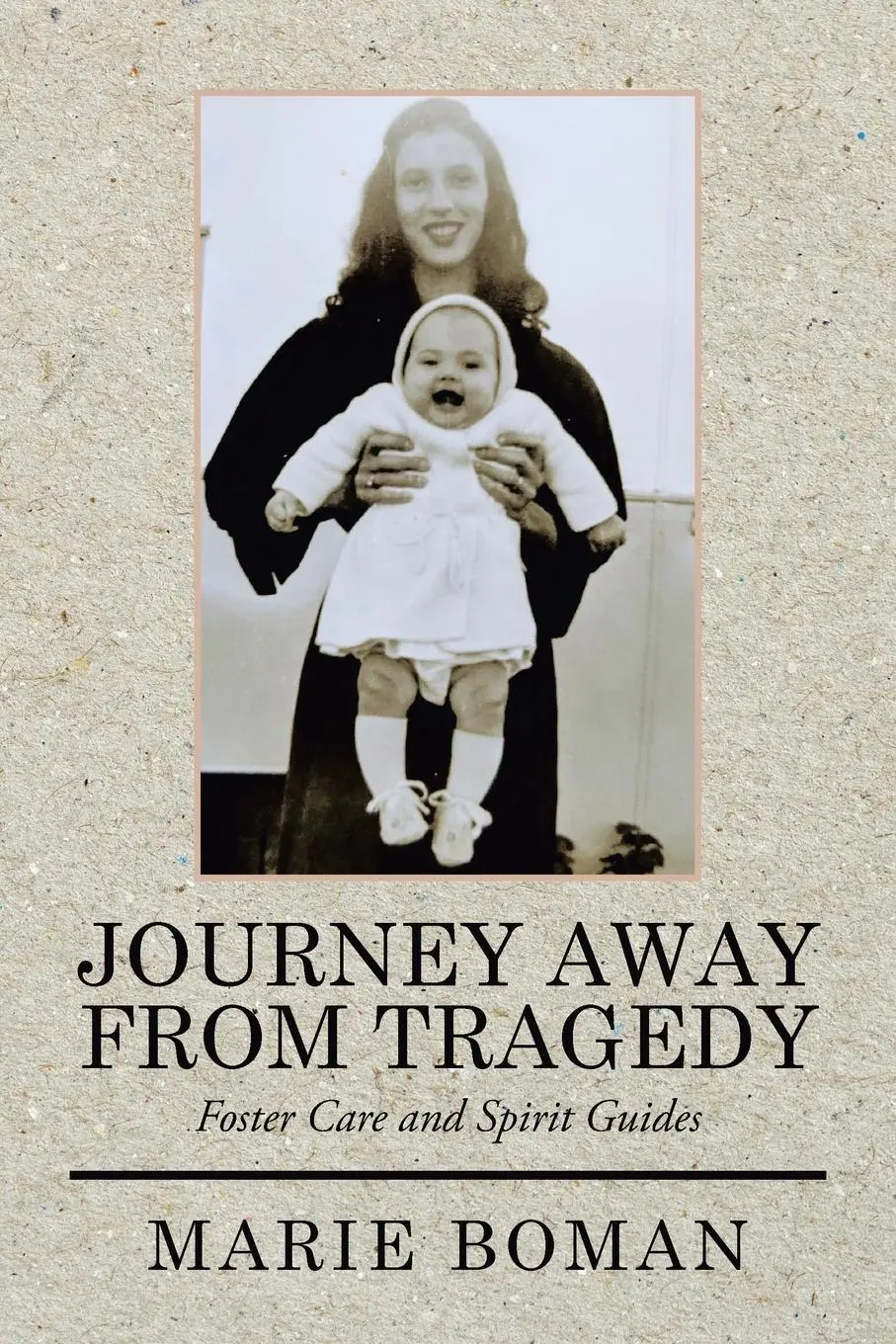 Cover: 9781664197053 | Journey Away from Tragedy | Foster Care and Spirit Guides | Boman