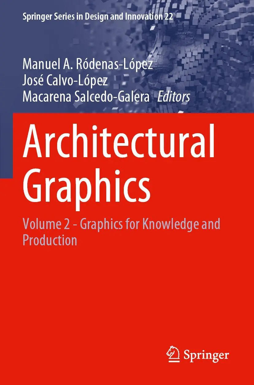 Architectural Graphics: Volume 2 - Graphics for Knowledge and Production (Springer Series in Design and Innovation, 22, Band 22)