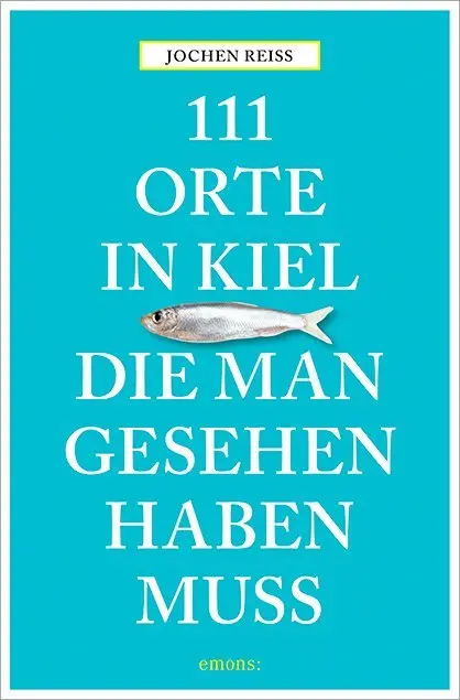 Cover: 9783954517053 | 111 Orte in Kiel, die man gesehen haben muss | Jochen Reiss | Buch