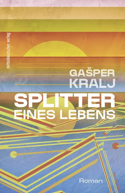 Cover: 9783963117053 | Splitter eines Lebens | Roman | Gasper Kralj | Taschenbuch | 356 S.