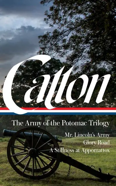 Cover: 9781598537253 | Bruce Catton: The Army of the Potomac Trilogy (Loa #359) | Catton