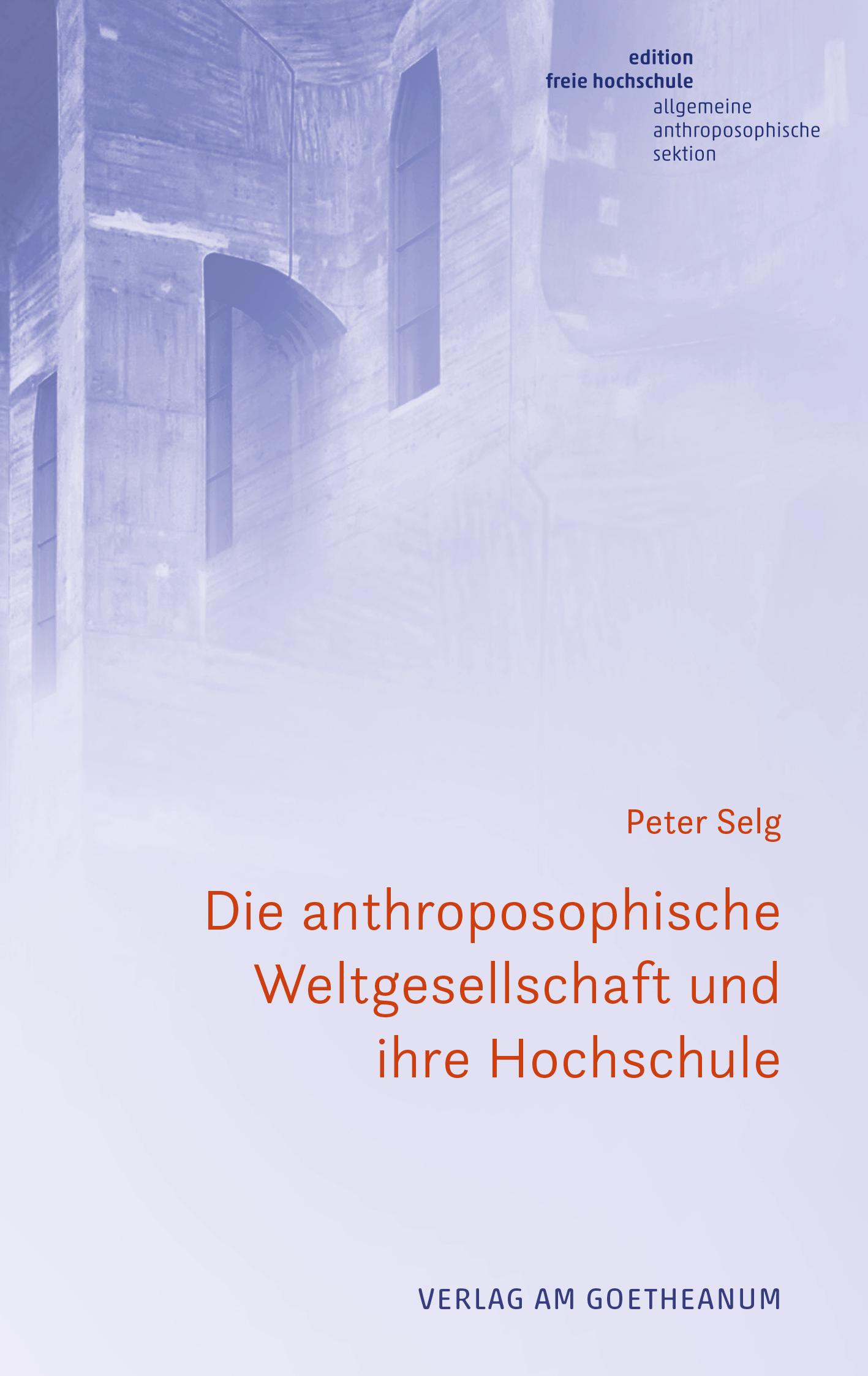 Cover: 9783723517253 | Die anthroposophische Weltgesellschaft und ihre Hochschule | Selg