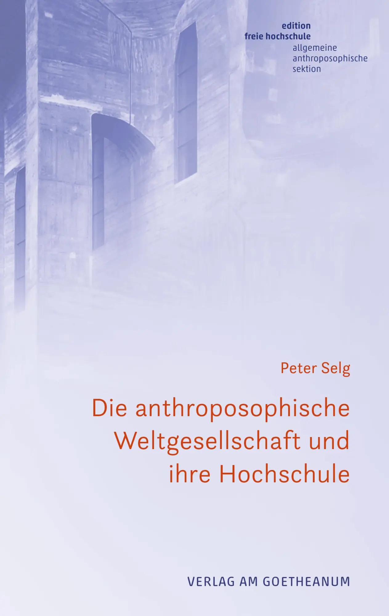 Cover: 9783723517253 | Die anthroposophische Weltgesellschaft und ihre Hochschule | Selg