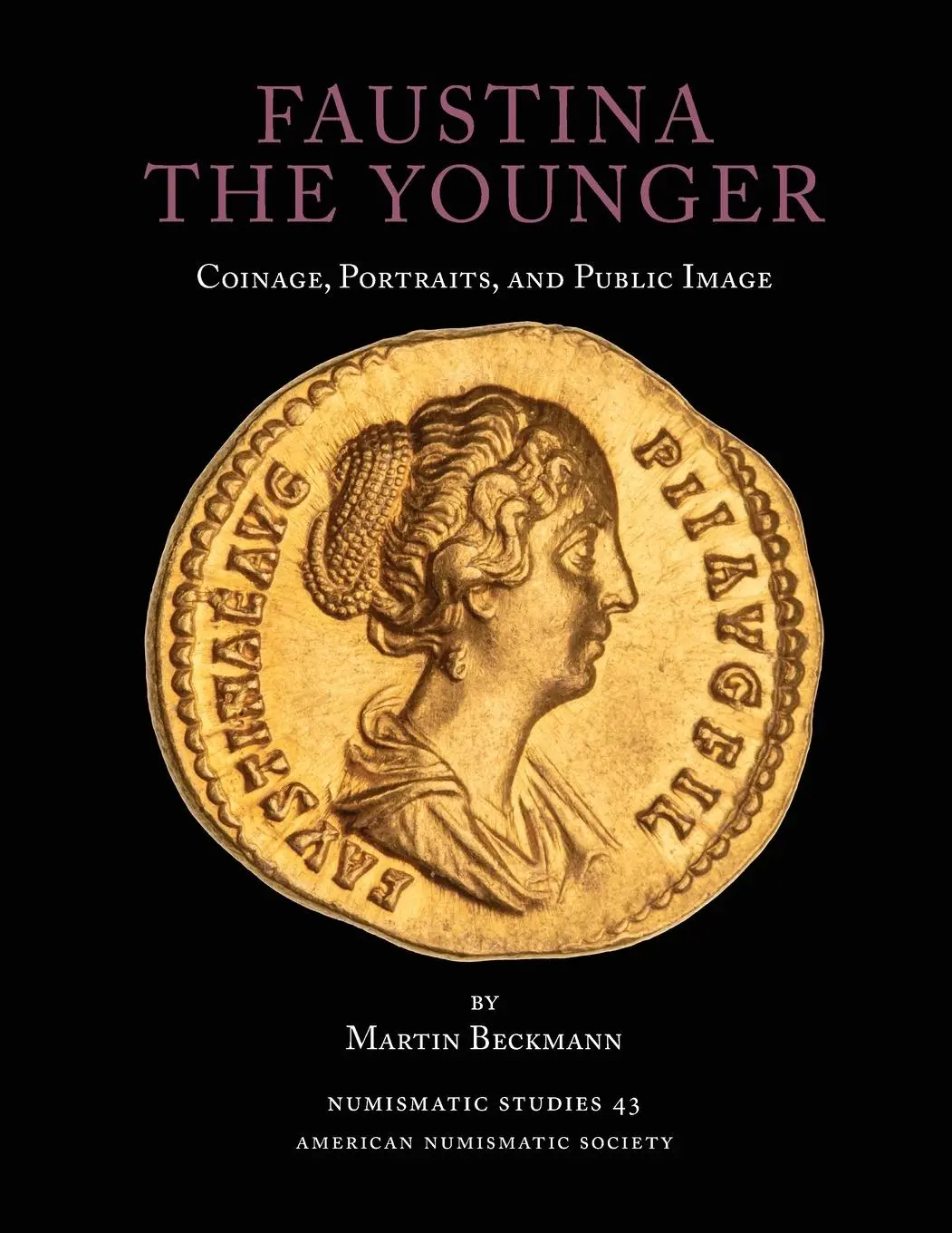 Cover: 9780897227353 | Faustina the Younger | Coinage, Portraits, and Public Image | Beckmann