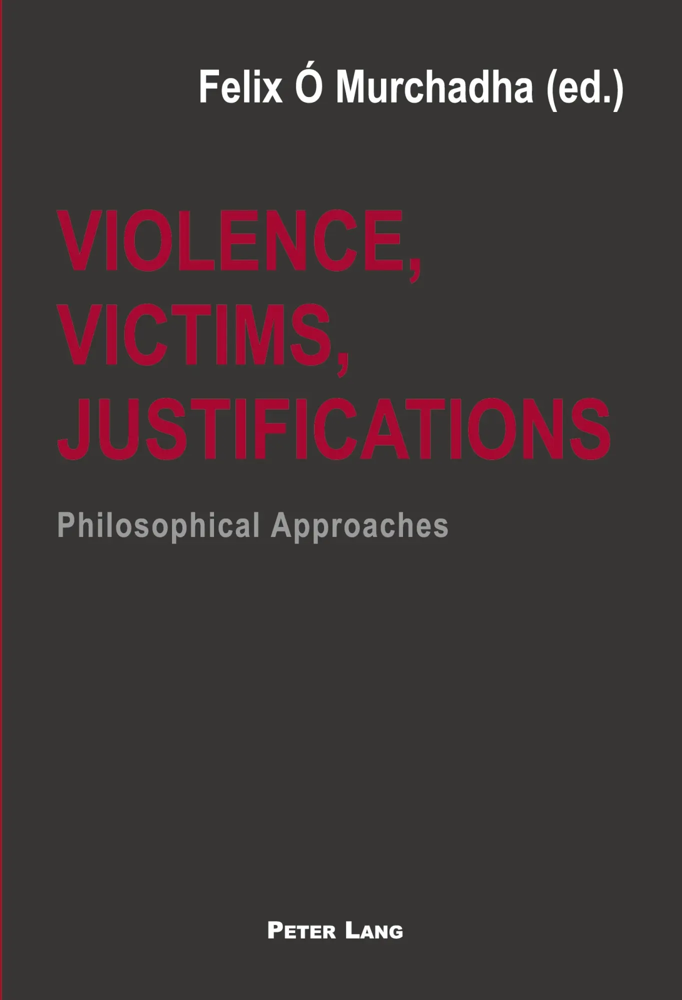 Violence, Victims, Justifications: Philosophical Approaches