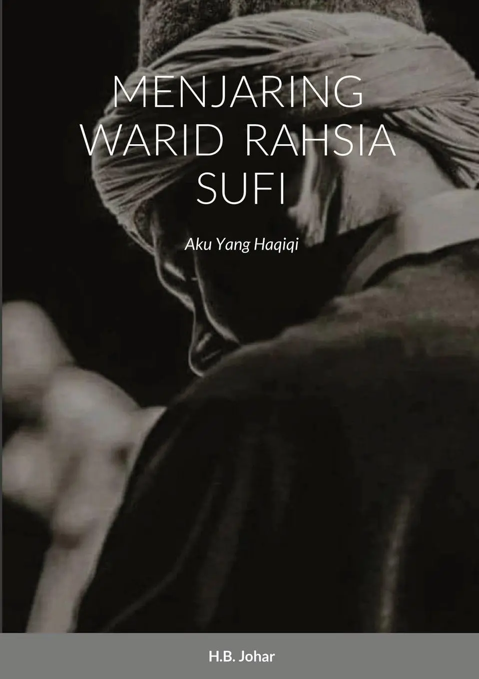 Cover: 9781312537453 | MENJARING WARID RAHSIA SUFI | Aku Yang Haqiqi | H. B. Johar | Buch