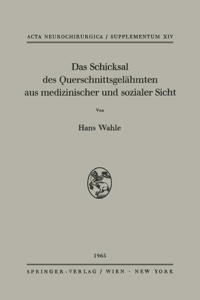 Das Schicksal des Querschnittsgelähmten aus medizinischer und sozialer Sicht: Katamnestische Untersuchungen An 100 Rückenmarks- Und Kaudageschädigten (Acta Neurochirurgica Supplement, 14, Band 14)