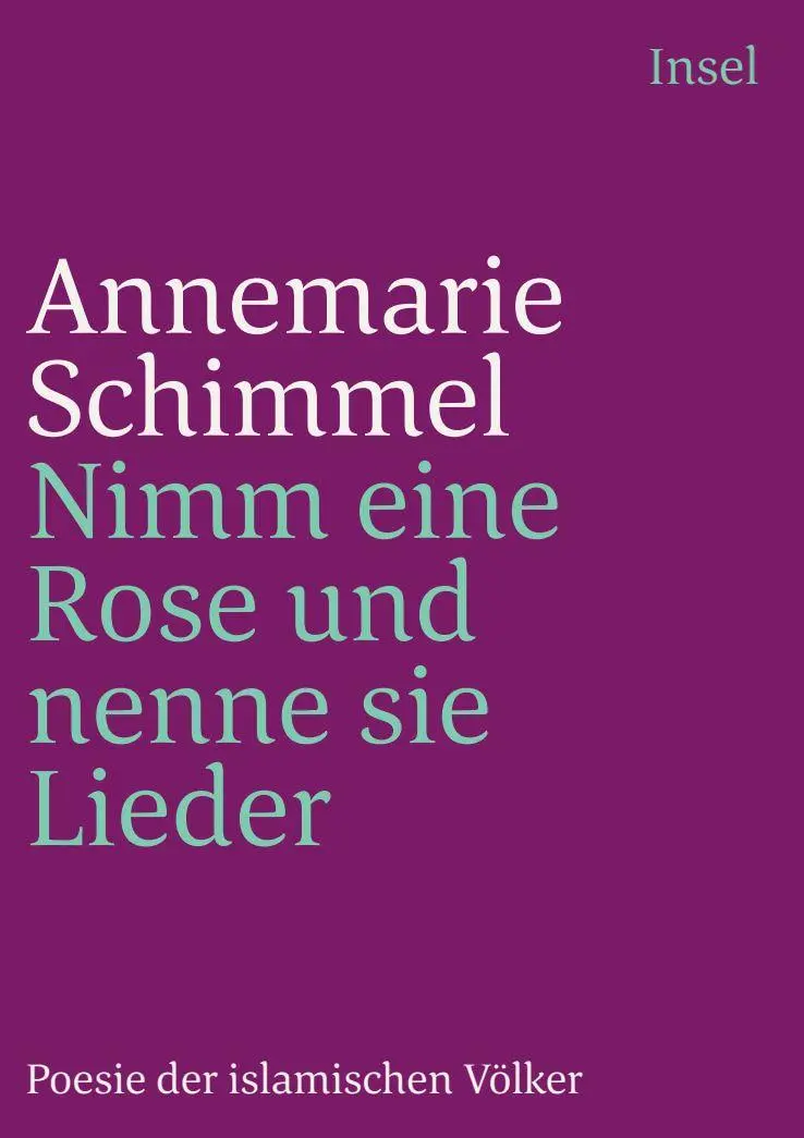 Cover: 9783458347453 | Nimm eine Rose und nenne sie Lieder | Poesie der islamischen Völker