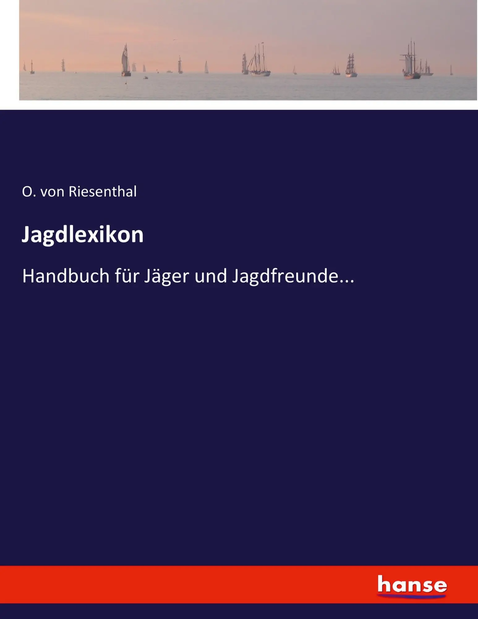 Cover: 9783743467453 | Jagdlexikon | Handbuch für Jäger und Jagdfreunde... | Riesenthal