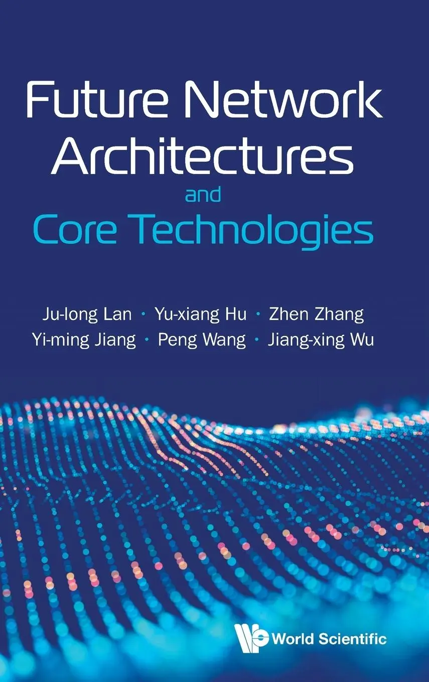 Cover: 9789811237553 | FUTURE NETWORK ARCHITECTURES AND CORE TECHNOLOGIES | Lan | Buch | 2022