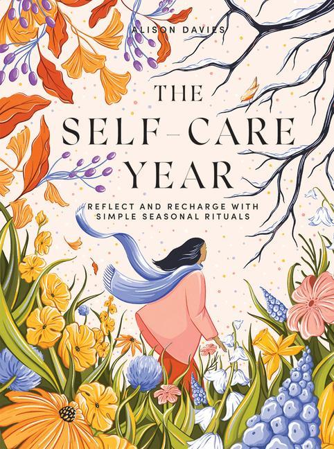 Cover: 9781787137653 | The Self-Care Year | Reflect and Recharge with Simple Seasonal Rituals
