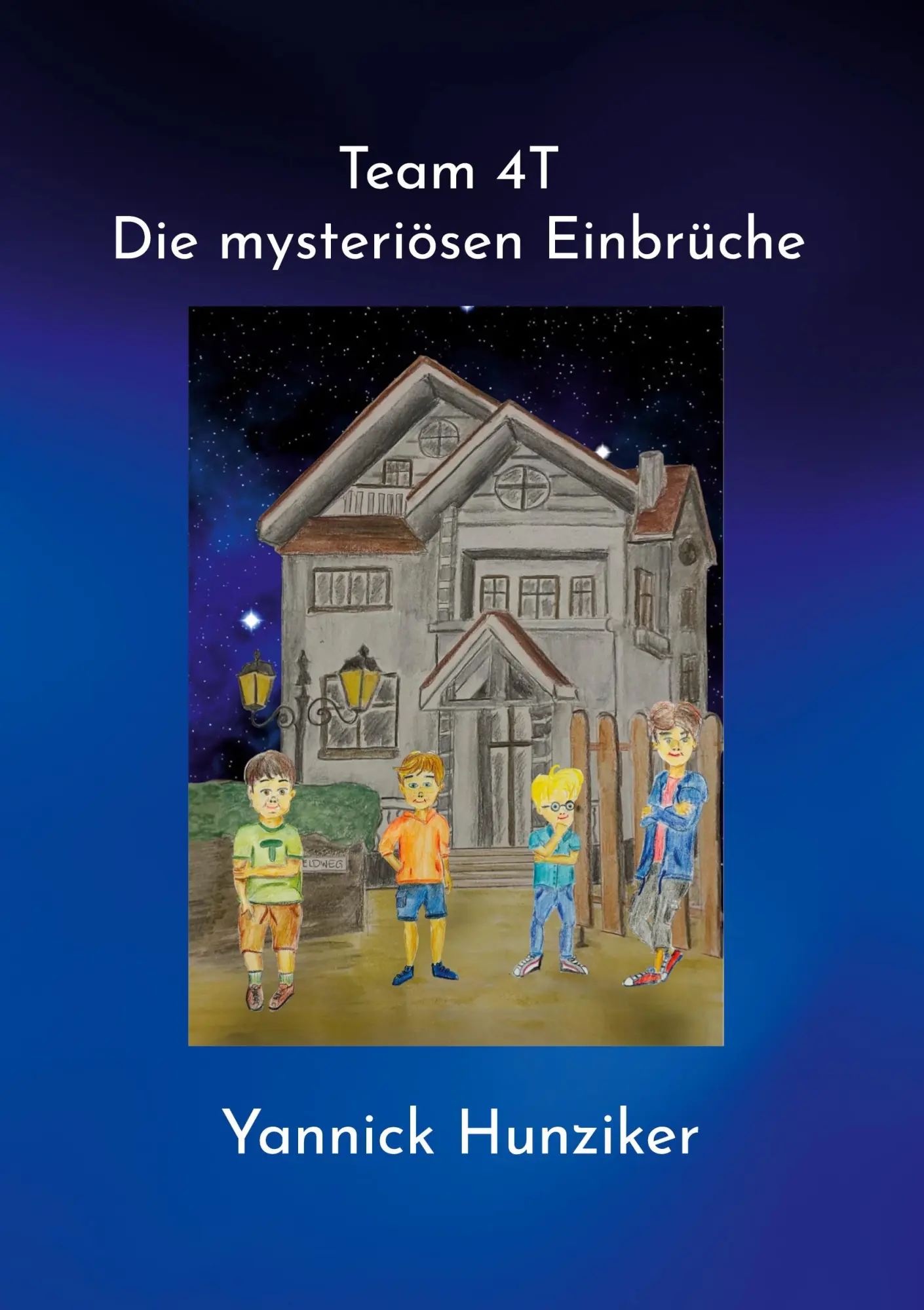 Cover: 9783819227653 | Team 4T - Die mysteriösen Einbrüche | Yannick Hunziker | Taschenbuch