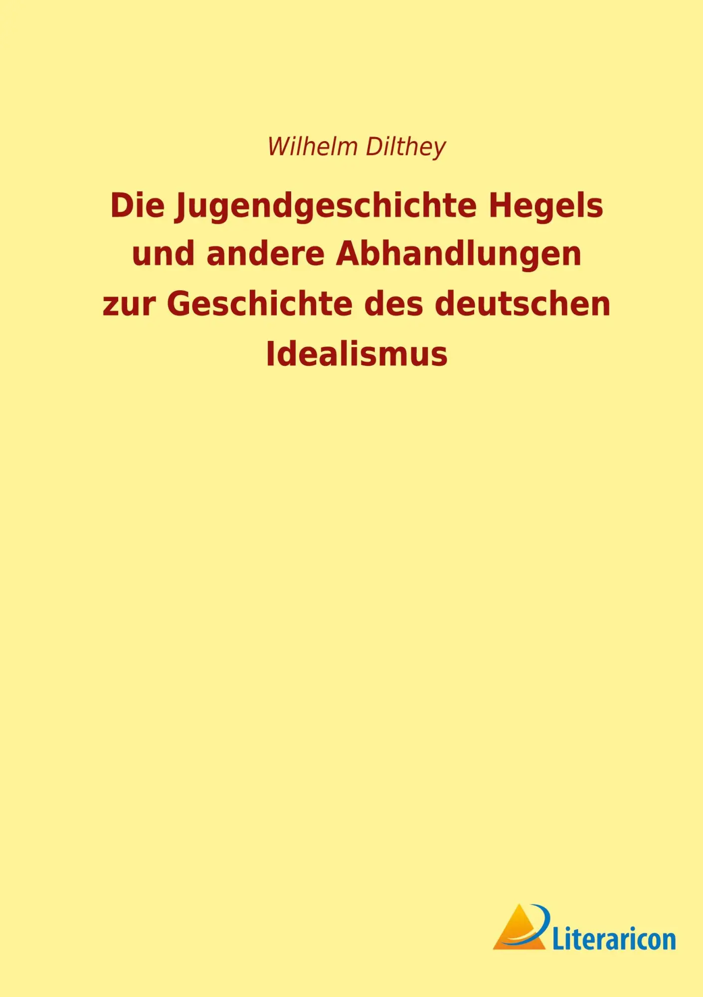 Cover: 9783965067653 | Die Jugendgeschichte Hegels und andere Abhandlungen zur Geschichte...