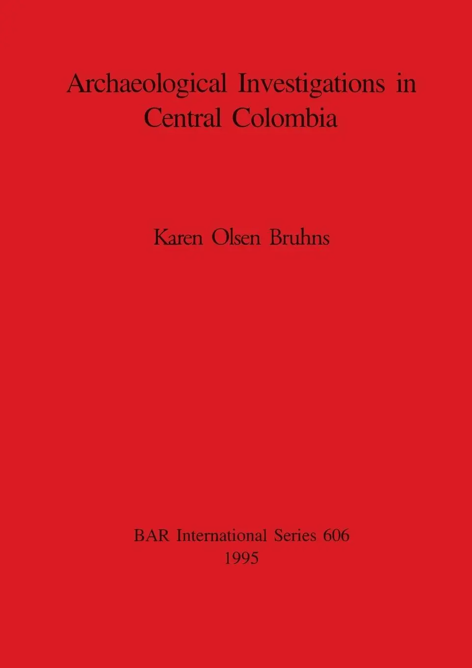 Cover: 9780860547853 | Archaeological Investigations in Central Colombia | Karen Olsen Bruhns