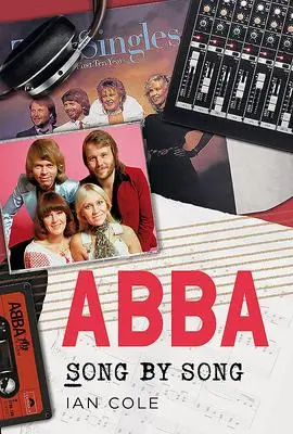 Cover: 9781781557853 | ABBA Song by Song | Ian Cole | Taschenbuch | Kartoniert / Broschiert
