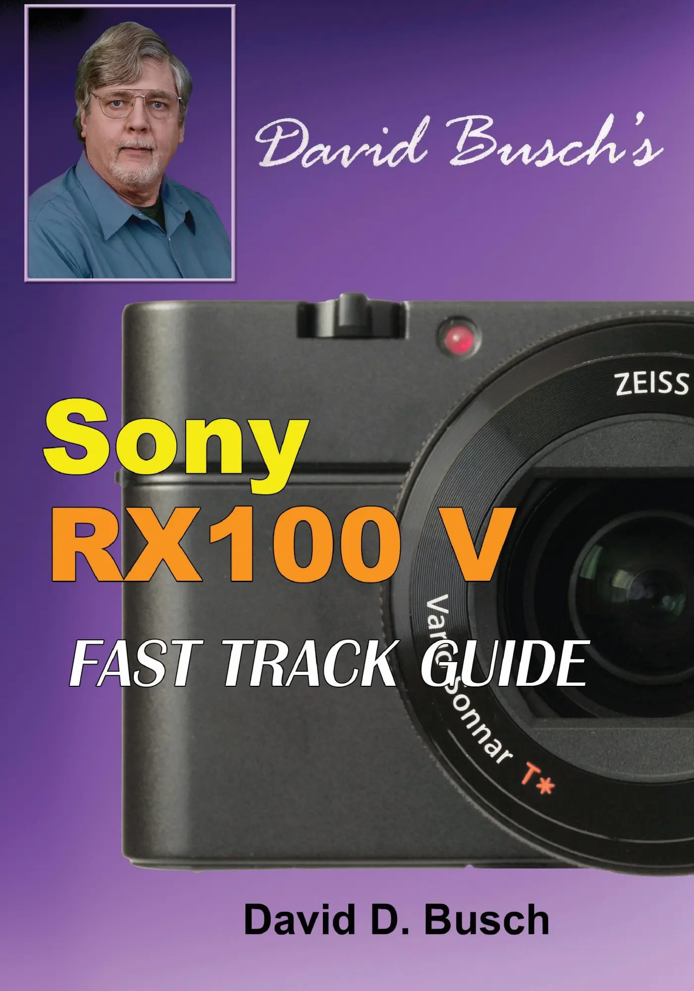 Cover: 9781946488053 | DAVID BUSCH'S Sony Cyber-shot DSC-RX100 V FAST TRACK GUIDE | Busch