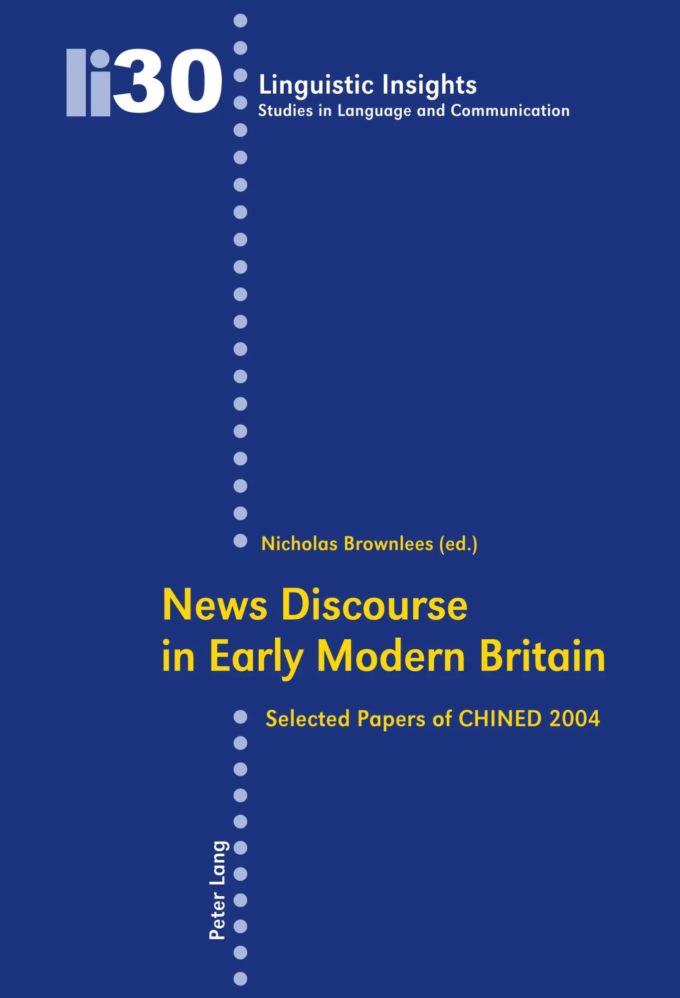 News Discourse in Early Modern Britain: Selected Papers of CHINED 2004 (Linguistic Insights)