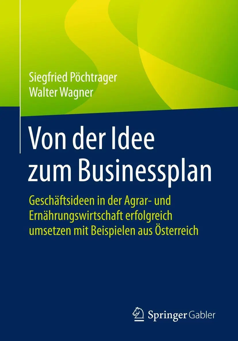 Cover: 9783658198053 | Von der Idee zum Businessplan | Siegfried Pöchtrager (u. a.) | Buch