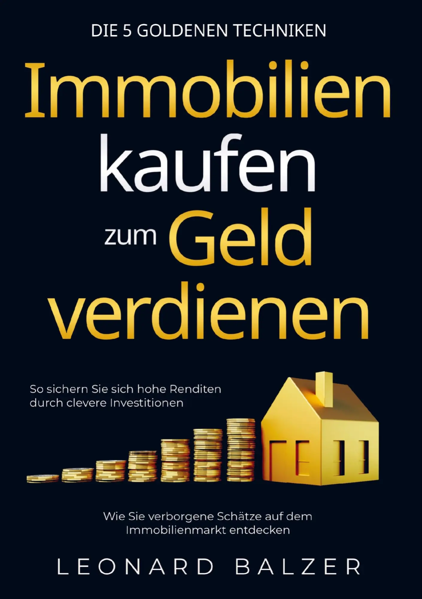 Cover: 9781961398153 | Immobilien kaufen zum Geld verdienen - Die 5 goldenen Techniken | Buch