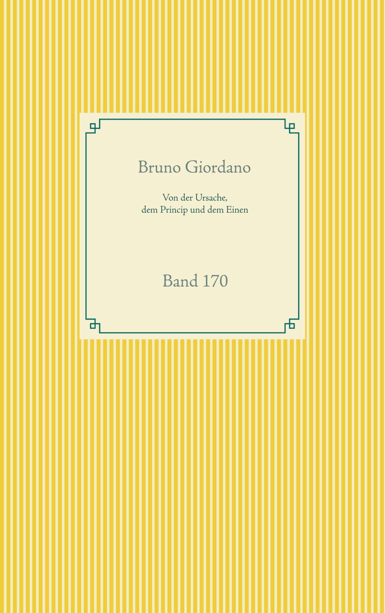 Cover: 9783752688153 | Von der Ursache, dem Princip und dem Einen | Band 170 | Bruno Giordano