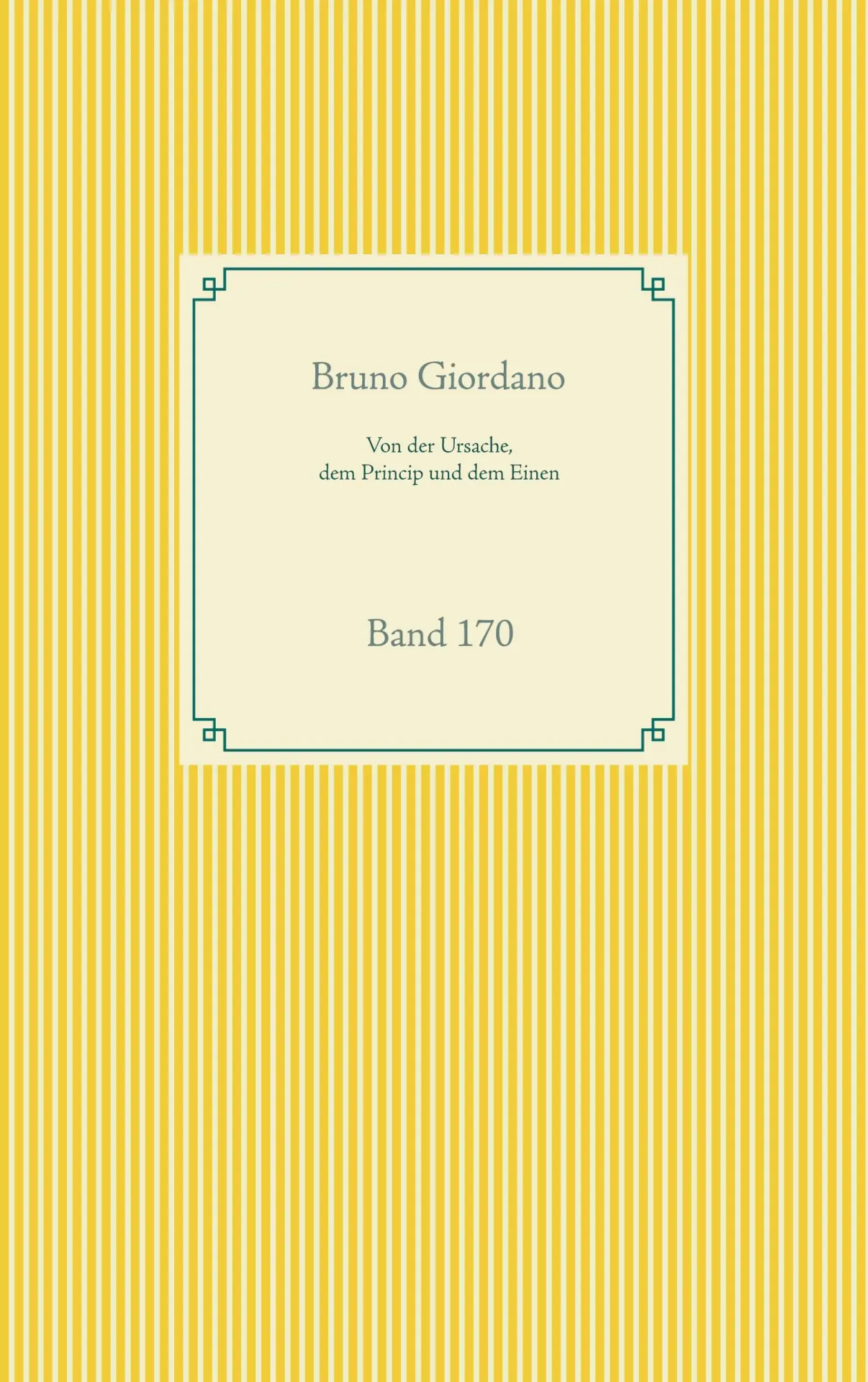 Cover: 9783752688153 | Von der Ursache, dem Princip und dem Einen | Band 170 | Bruno Giordano