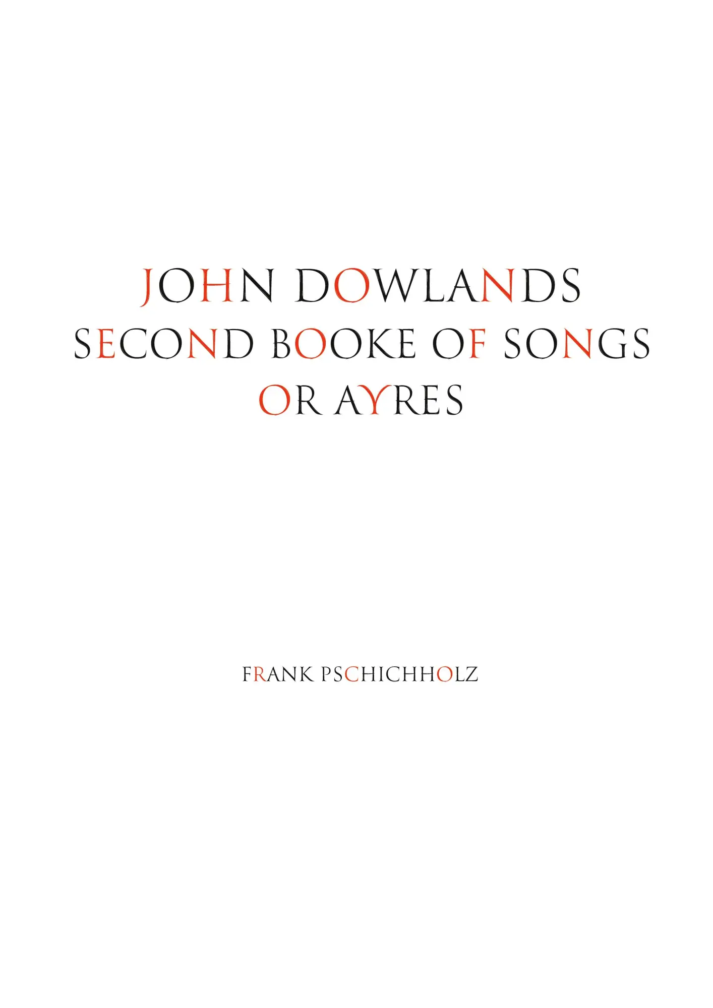 Cover: 9783000858253 | JOHN DOWLANDS SECOND BOOKE OF SONGS OR AYRES | Frank Pschichholz