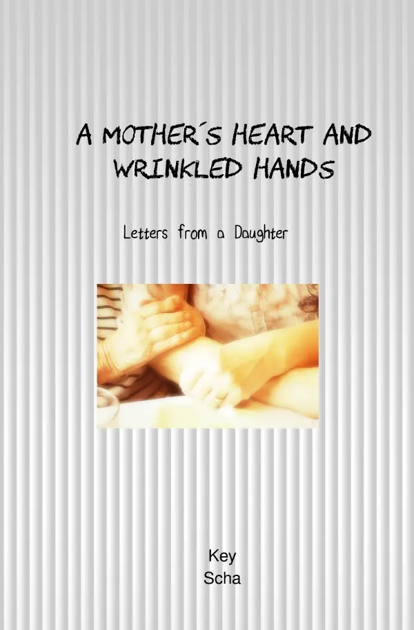 Cover: 9783565018253 | A Mothers Heart and Wrinkled Hands | Letters from a Daughter. DE