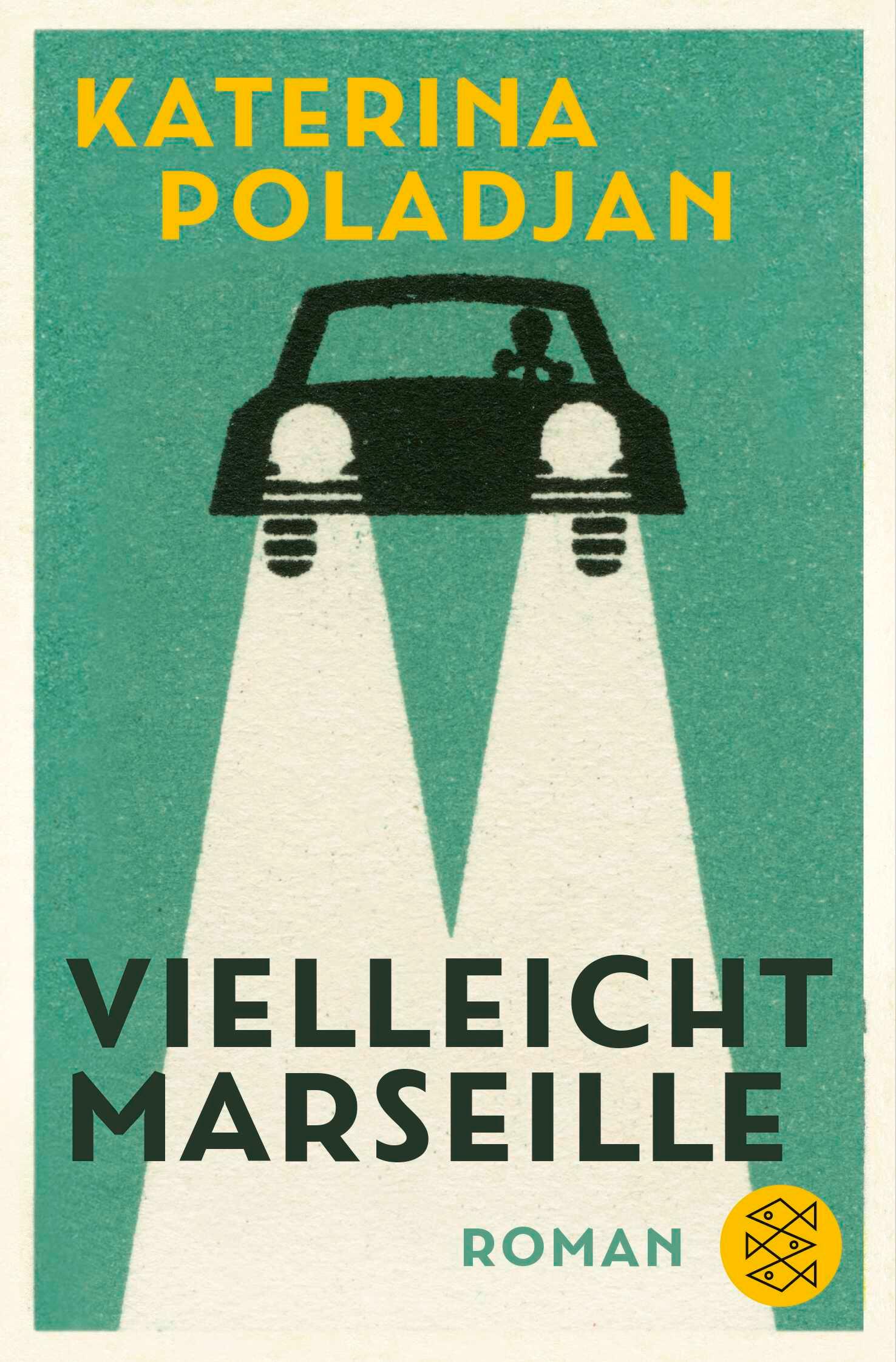 Cover: 9783596708253 | Vielleicht Marseille | Roman | Katerina Poladjan | Taschenbuch | 2023