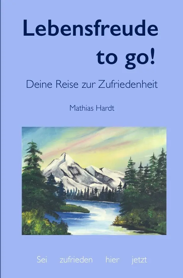 Cover: 9783745038453 | Lebensfreude to go! | Deine Reise zur Zufriedenheit | Mathias Hardt