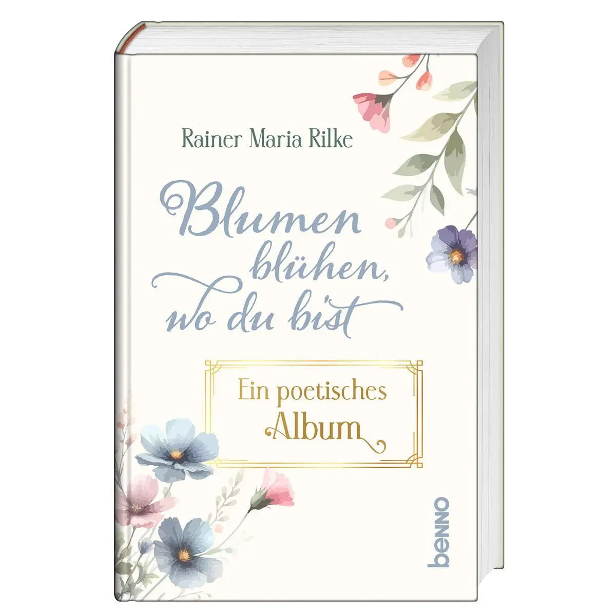 Cover: 9783746268453 | Blumen blühen, wo du bist | Ein poetisches Album | Rainer Maria Rilke