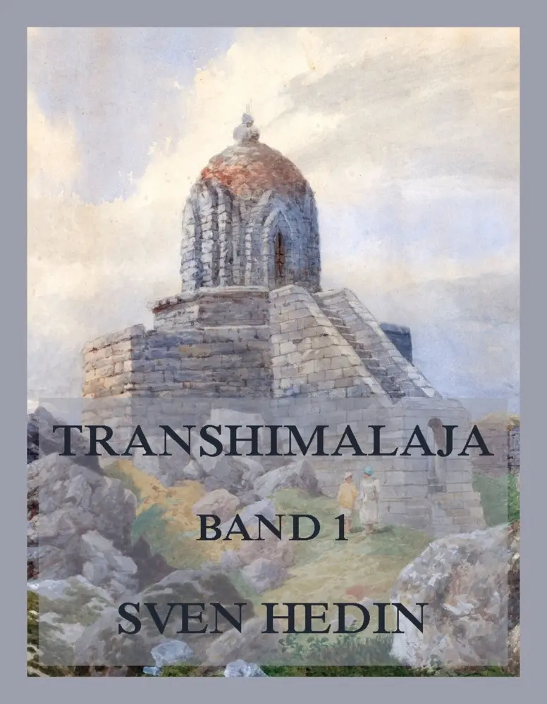 Cover: 9783988688453 | Transhimalaja, Band 1 | Entdeckungen und Abenteuer in Tibet, Band 1