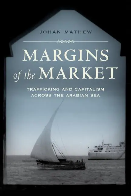 Cover: 9780520288553 | Margins of the Market – Trafficking and Capitalism across the...