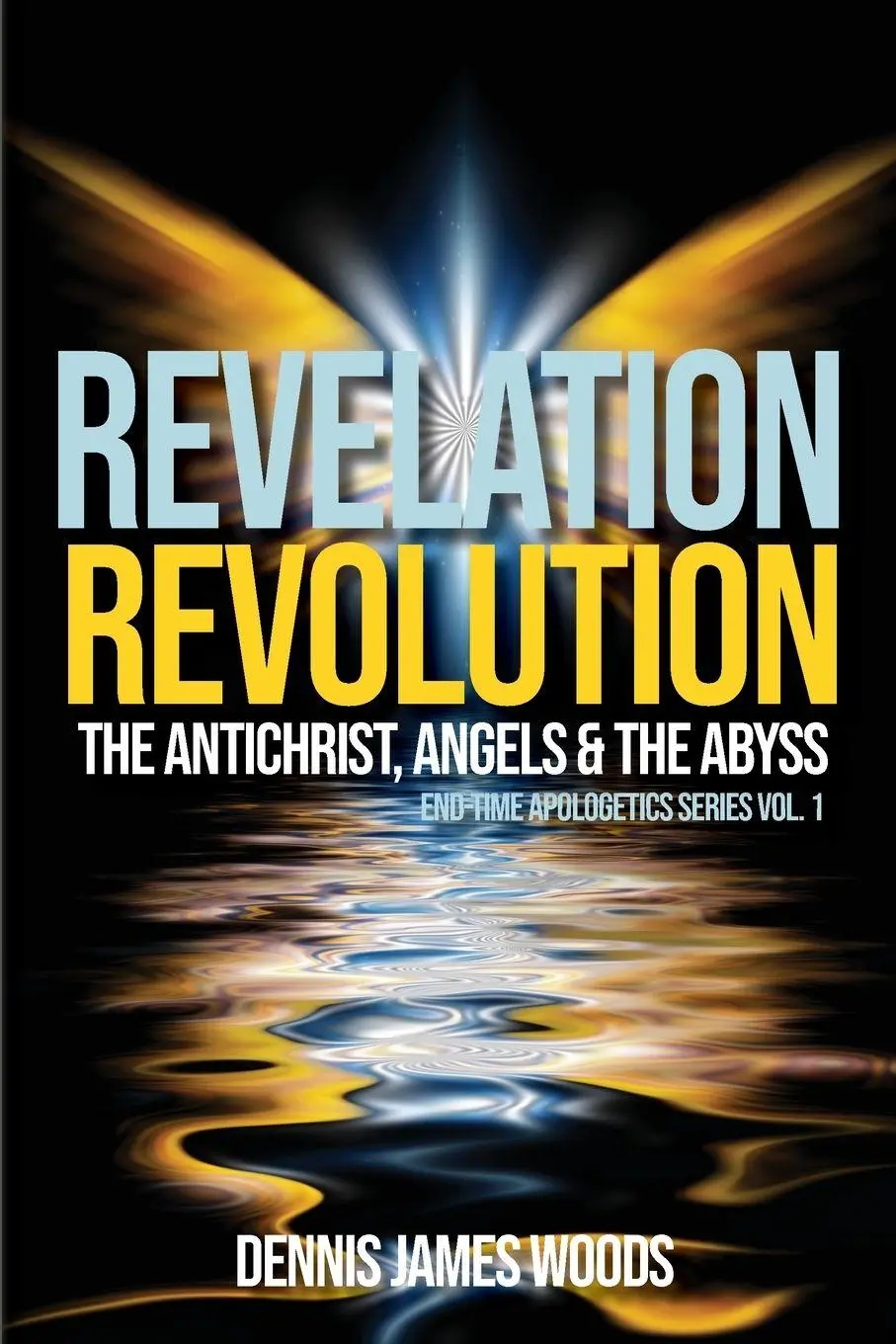Cover: 9781947288553 | Revelation Revolution | The Antichrist, Angels and the Abyss | Woods