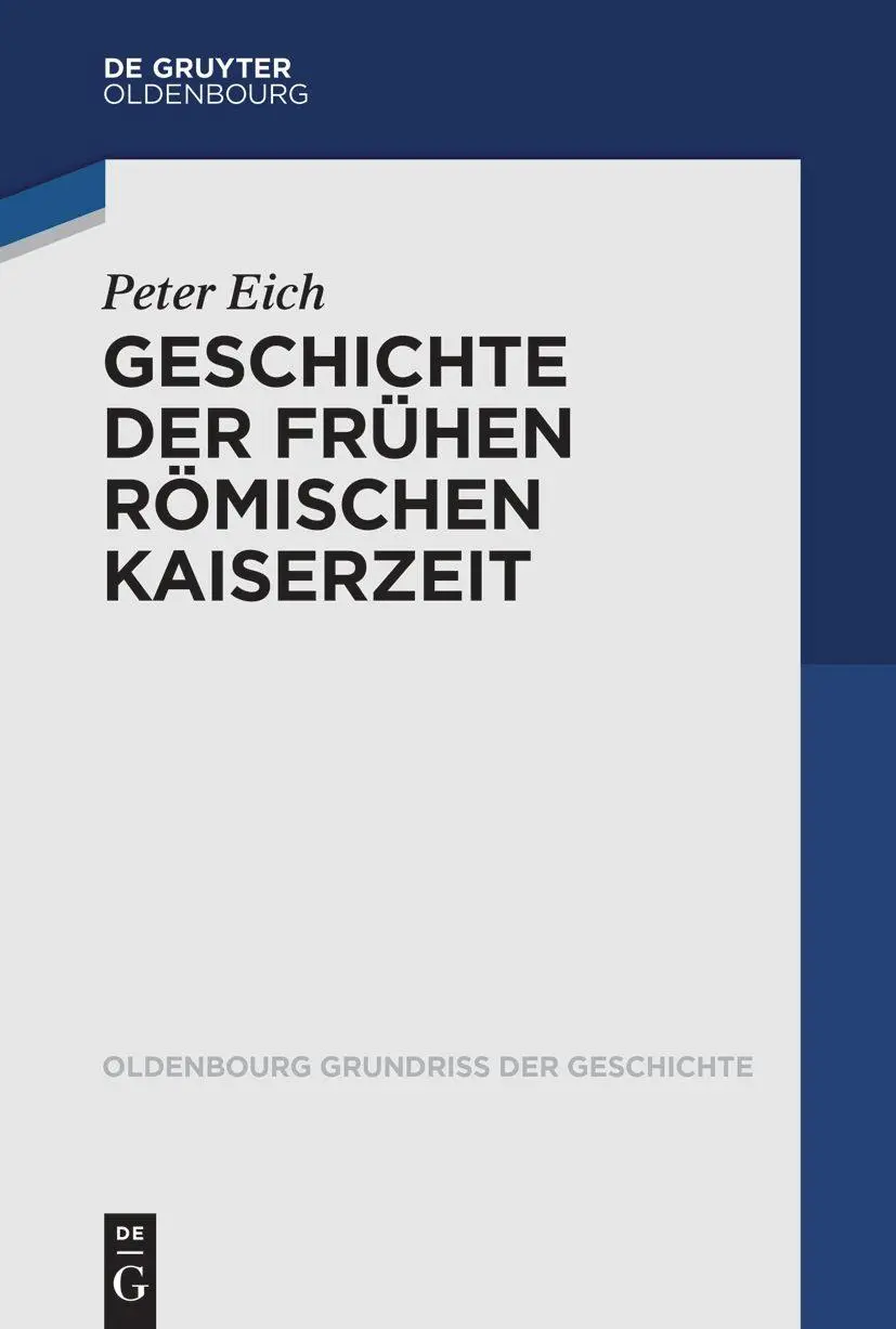 Cover: 9783110648553 | Geschichte der Frühen Römischen Kaiserzeit | Peter Eich | Taschenbuch