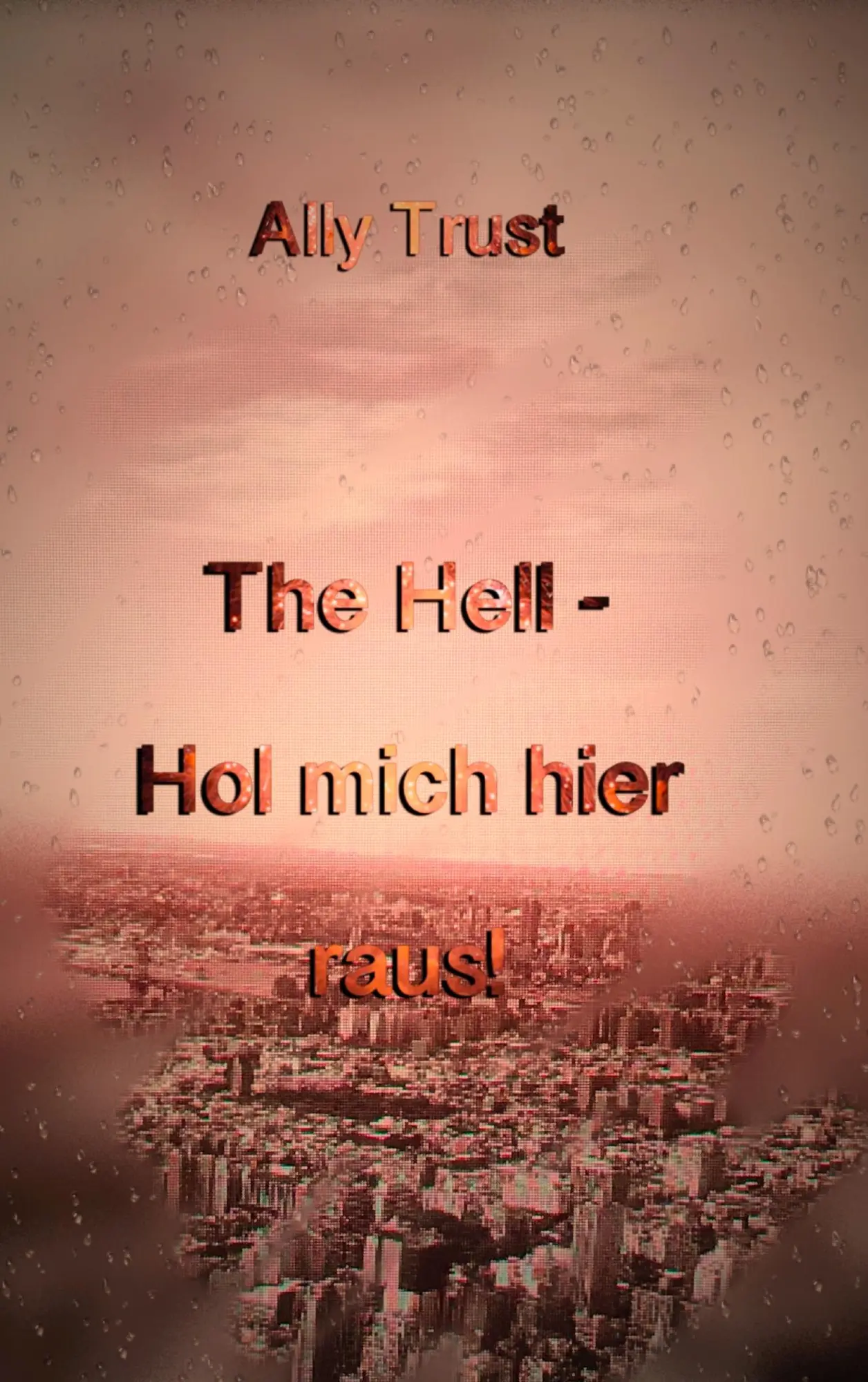 Cover: 9783744898553 | The Hell - Hol mich hier raus! | Ally Trust | Taschenbuch | 416 S.
