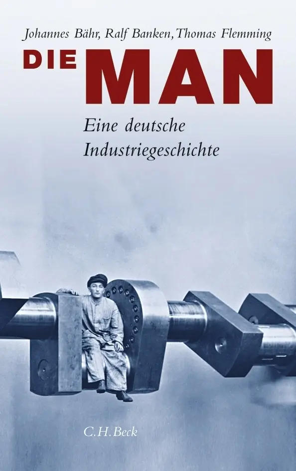 Cover: 9783406738753 | Die MAN | Eine deutsche Industriegeschichte | Johannes Bähr (u. a.)