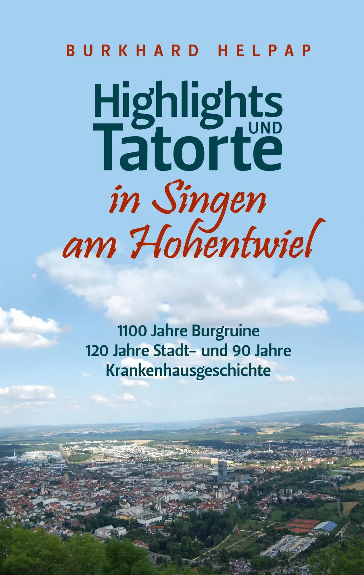 Cover: 9783744878753 | Highlights und Tatorte in Singen am Hohentwiel | Burkhard Helpap