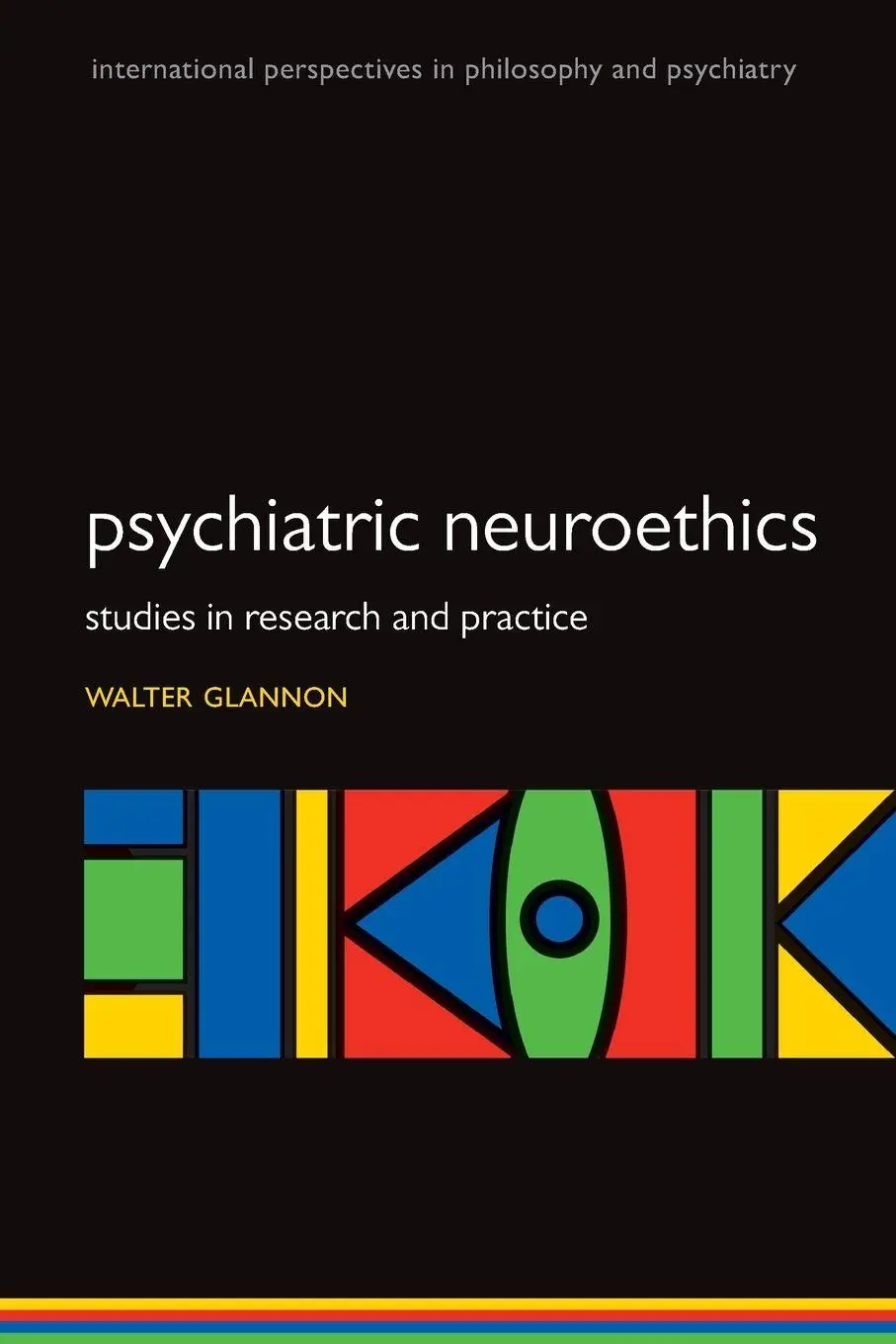 Cover: 9780198758853 | Psychiatric Neuroethics | Studies in Research and Practice | Glannon