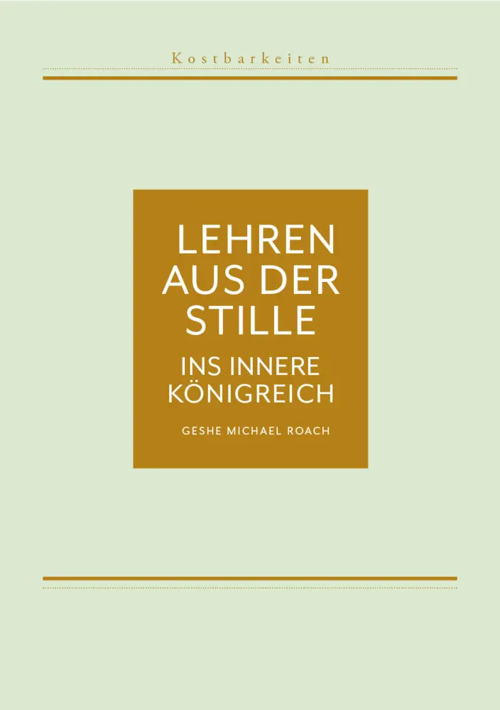 Cover: 9783981618853 | Lehren aus der Stille - Ins innere Königreich | Geshe Michael Roach