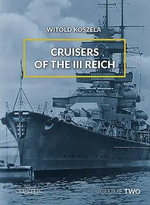 Cover: 9788365958853 | Cruisers of the III Reich: Volume 2 | Witold Koszela | Buch | Gebunden