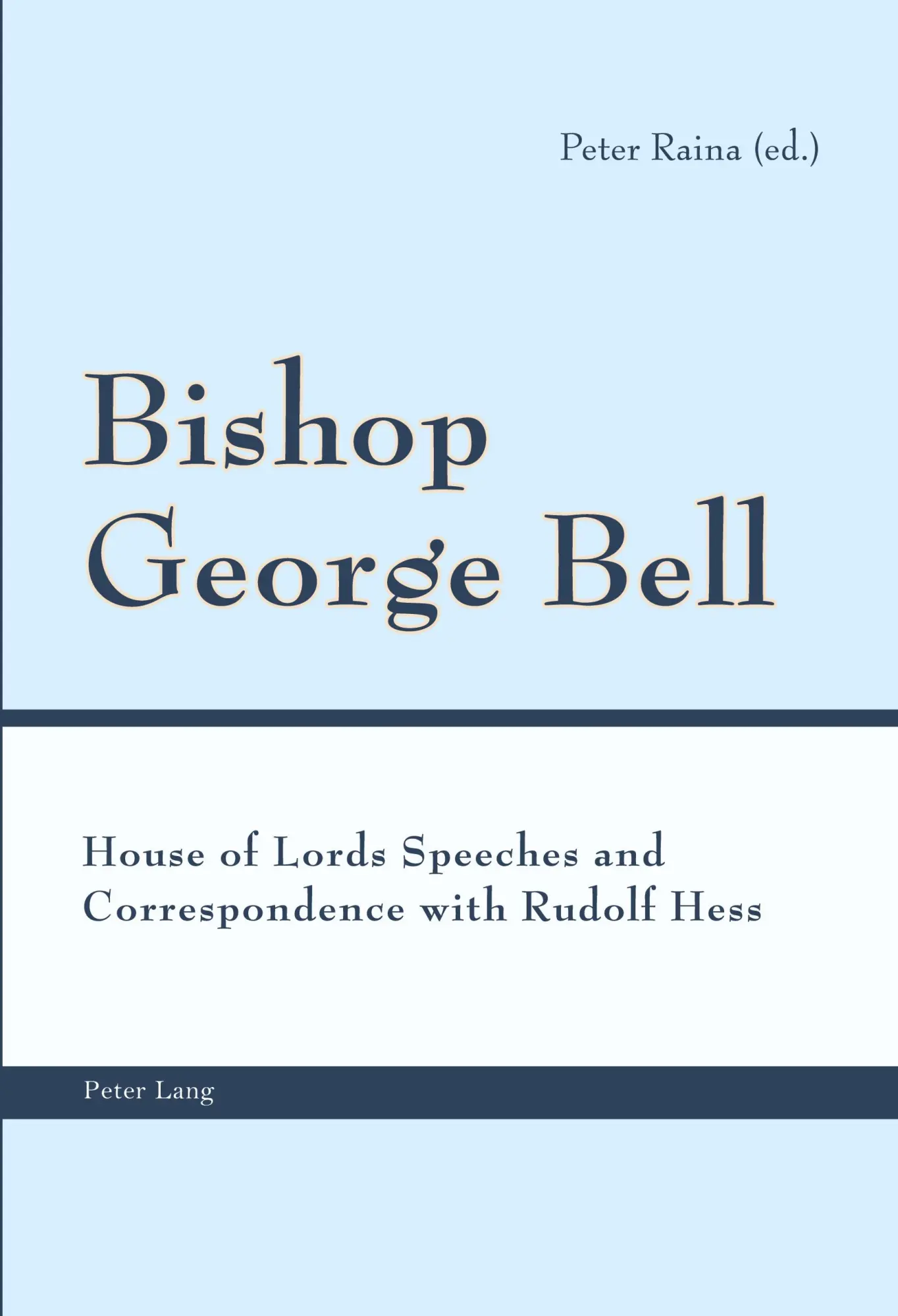 Bishop George Bell: House of Lords Speeches and Correspondence with Rudolf Hess