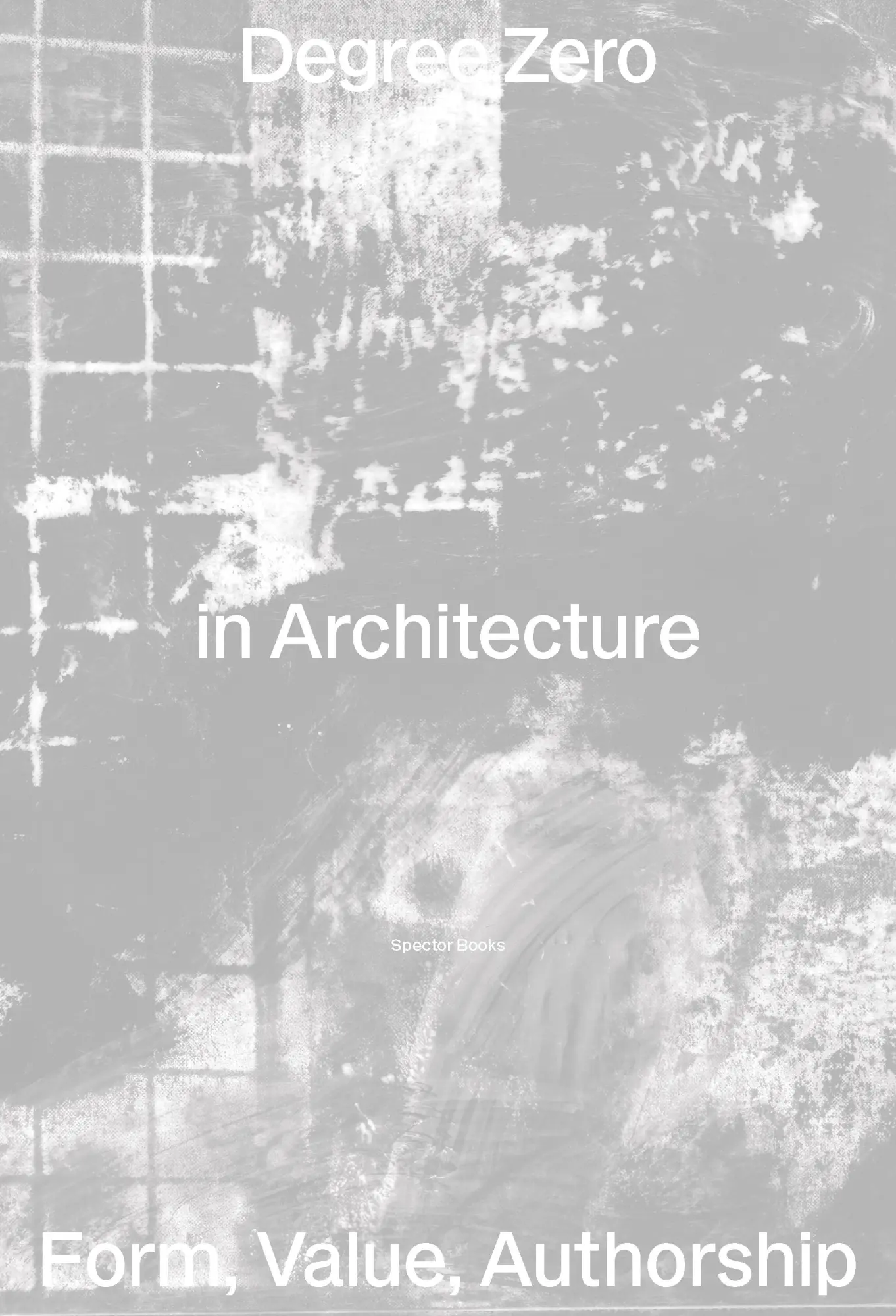 Cover: 9783959059053 | Degree Zero in Architecture | Form, Value, Authorship | Taschenbuch