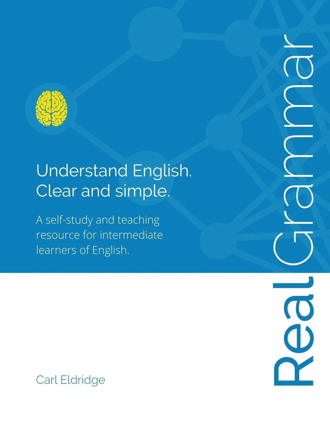Cover: 9784991459153 | Real Grammar | Understand English. Clear and simple. | Carl Eldridge