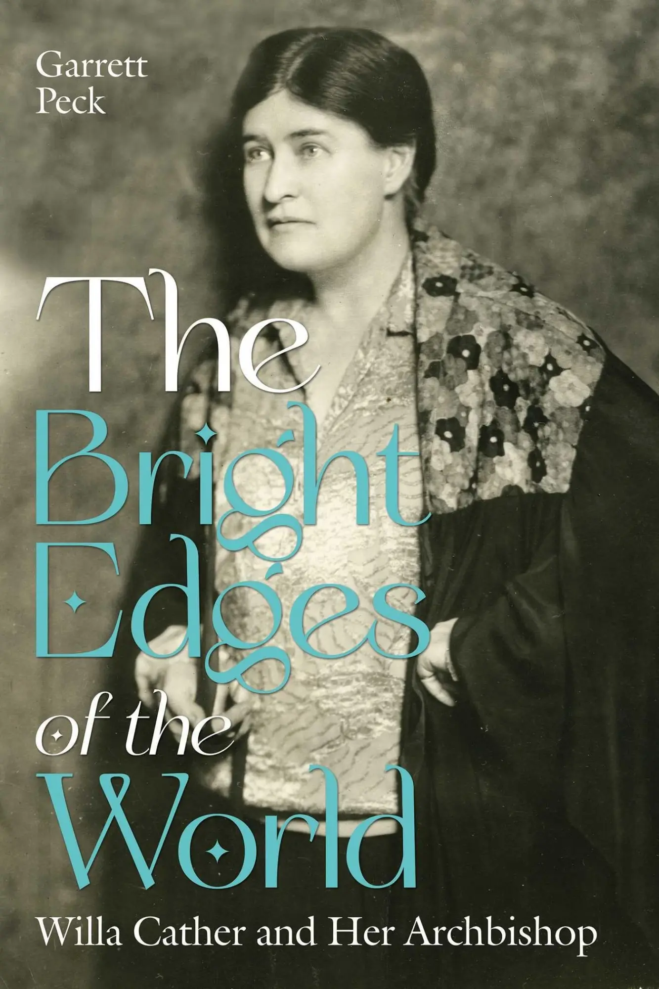 Cover: 9780826369253 | The Bright Edges of the World | Willa Cather and Her Archbishop | Peck