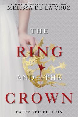 The Ring and the Crown (Extended Edition): The Ring and the Crown, Book 1 | Melissa de la Cruz | Taschenbuch | Englisch | 2017 | Disney Publishing Group | EAN 9781484799253 - de la Cruz, Melissa