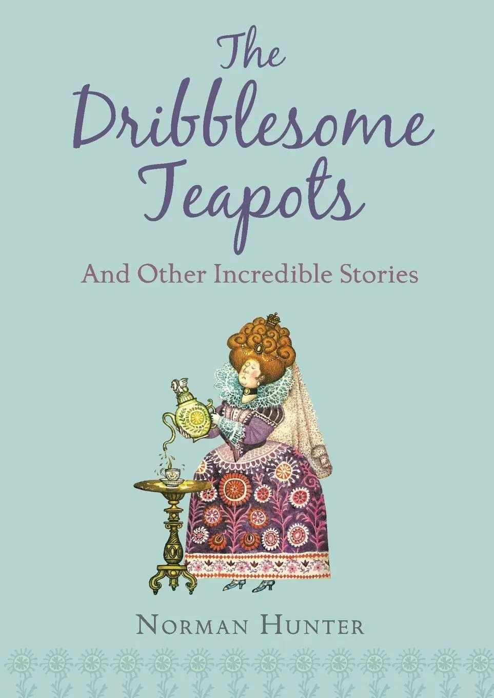 Cover: 9781849419253 | The Dribblesome Teapots and Other Incred | Norman Hunter | Taschenbuch